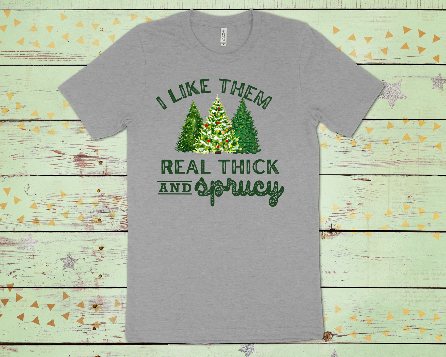 Thick And Sprucy - Shirt