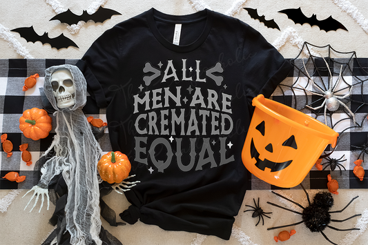 All Men Are Cremated Equal - Shirt